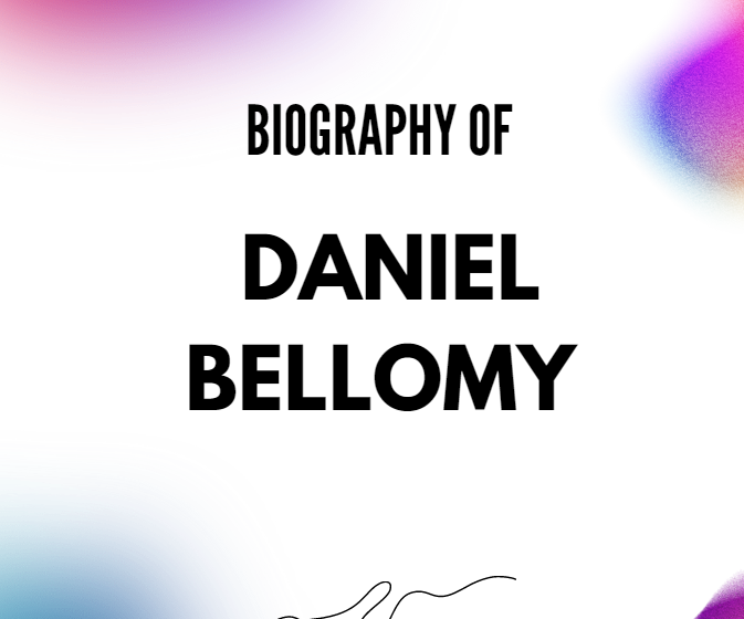 Daniel Bellomy Biography, Age, Career & Life Facts